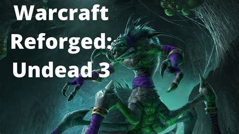 Undead Campaign 3 Warcraft Reforged Playthrough Youtube