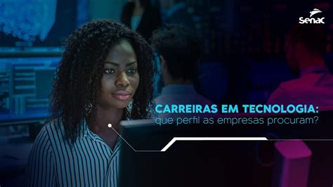 Carreiras Em Tecnologia Que Perfil As Empresas Procuram Youtube