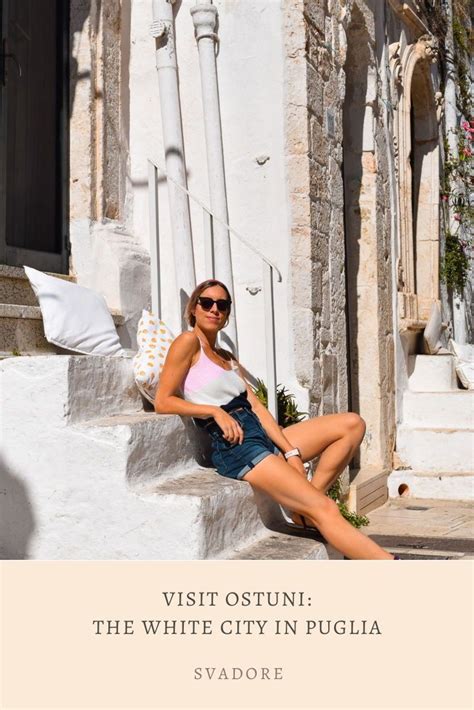 Exploring Ostuni Italy Top Things To Do In Puglia S White City Artofit