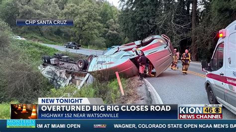 Overturned Big Rig Truck Shuts Down Highway Near Watsonville Youtube