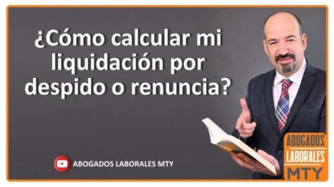 Cálculo Del Finiquito Por Despido Injustificado Actualizado Noviembre