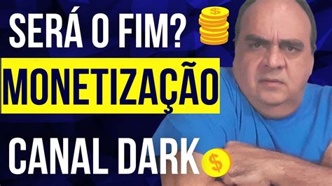 Canal Dark N O Monetiza Mais Saiba Detalhadamente Sobre O Que Est