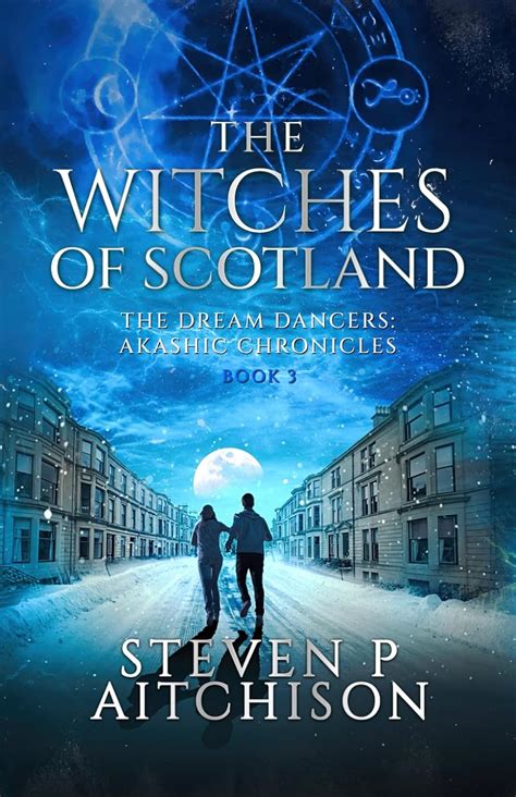 The Witches Of Scotland The Dream Dancers Akashic Chronicles Book