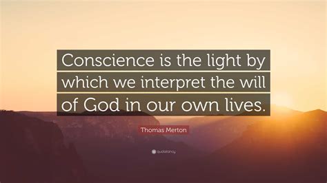 Thomas Merton Quote Conscience Is The Light By Which We Interpret The