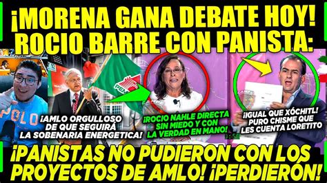 SÁBADAZO MORENA GANÁ DEBATE ROCIO NAHLE BARRE CON PANISTA AMLO Y