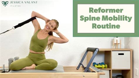 Pilates Reformer Workout Spine Mobility Jessica Valant Pilates