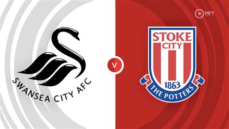 Swansea City Vs Stoke City Prediction And Betting Tips