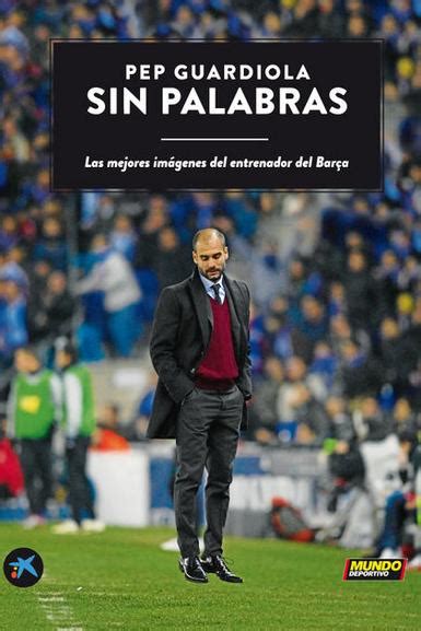 Sin Palabras El Libro Del Pep Guardiola