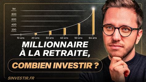 Millionnaire La Retraite Combien D Argent Faut Il Investir Youtube