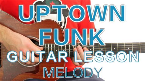 Uptown Funk Mark Ronson Ft Bruno Mars Guitar Lesson Melody Free