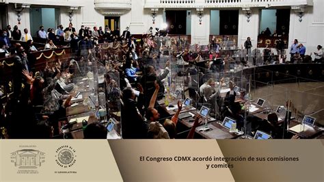 El Congreso Cdmx Acord Integraci N De Sus Comisiones Y Comit S