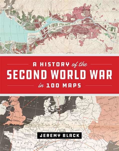 A History Of The Second World War In 100 Maps Black