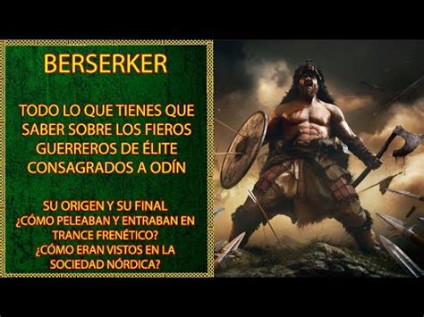 La Historia de los Berserkers los Guerreros Más Fuertes y Temidos de