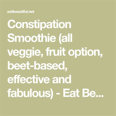 Constipation Smoothie All Veggie Fruit Option Beet Based Effective