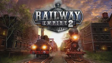 Railway Empire 2 Eisenbahn Management Simulation angekündigt