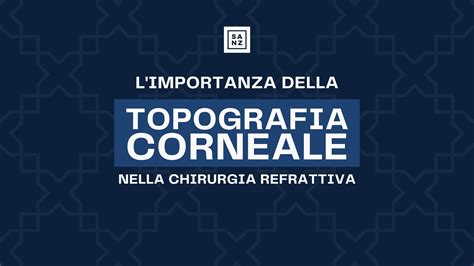 L Importanza Della Topografia Corneale Nella Chirurgia Refrattiva