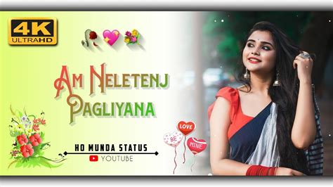 New Ho Munda Status Video Am Neletenj Pagliyana New Ho Munda