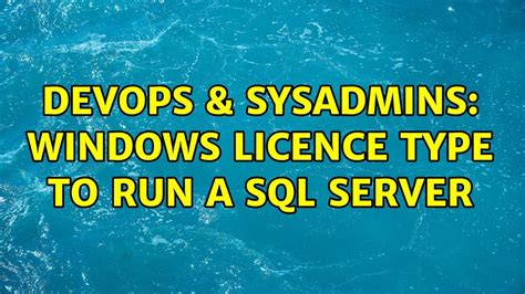 Devops Sysadmins Windows Licence Type To Run A Sql Server