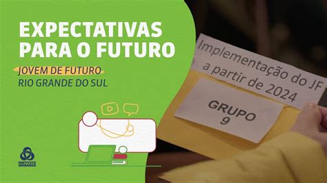 Expectativas Para O Futuro Jovem De Futuro Rio Grande Do Sul YouTube