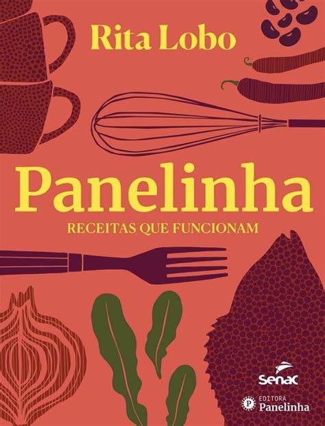 Rita Lobo Lan A O Seu Livro Definitivo Panelinha Receitas Que