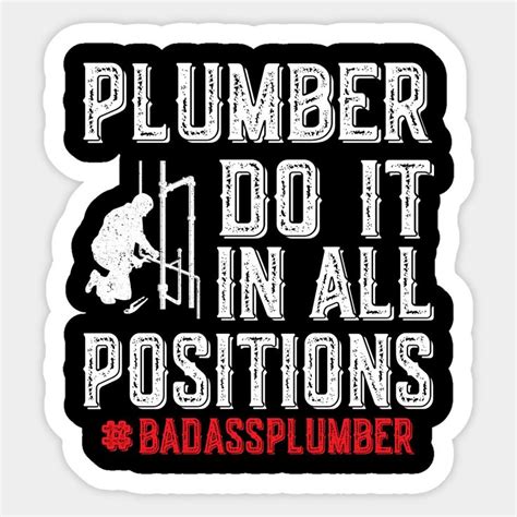 Plumber Do It In All Positions Sticker