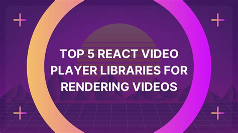 Top React Video Player Libraries For Rendering Videos