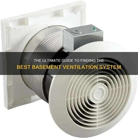 The Ultimate Guide To Finding The Best Basement Ventilation System