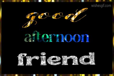 Good Afternoon Friend Gif : Unleash the Power of Animated Greetings ...