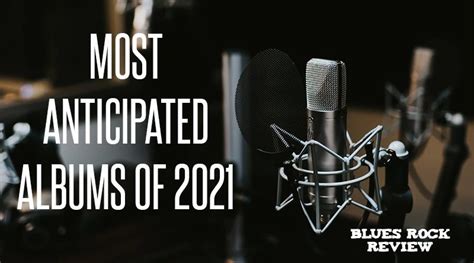 Most Anticipated Albums of 2021 - Blues Rock Review