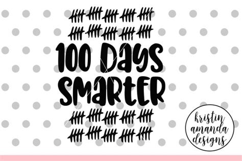 100 Days Smarter Svg Dxf Eps Png Cut File • Cricut • Silhouette By