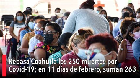 Rebasa Coahuila los 250 muertos por Covid 19 en los primeros 11 días de