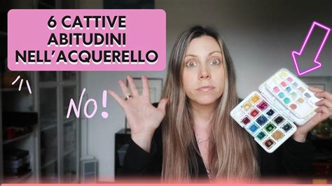 Abitudini Da Smettere Di Avere Con L Acquerello Youtube