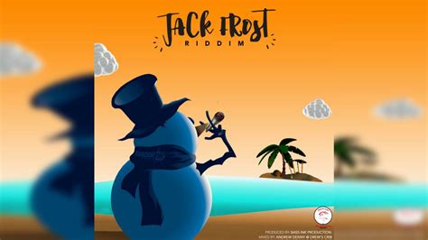 New Soca 2018 Jack Frost Riddim Ricardo Drue King Bubba Skinny