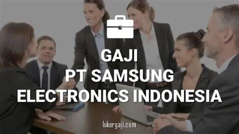 Info Gaji Di Pt Samsung Electronics Indonesia Semua Posisi