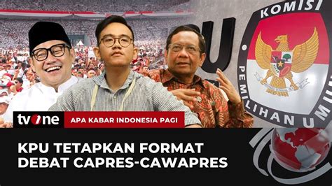 Kpu Tetapkan Format Debat Capres Cawapres Akip Tvone Youtube