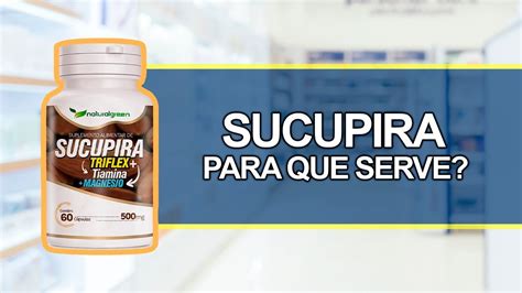 Para Que Serve Sucupira Bula Simples Youtube