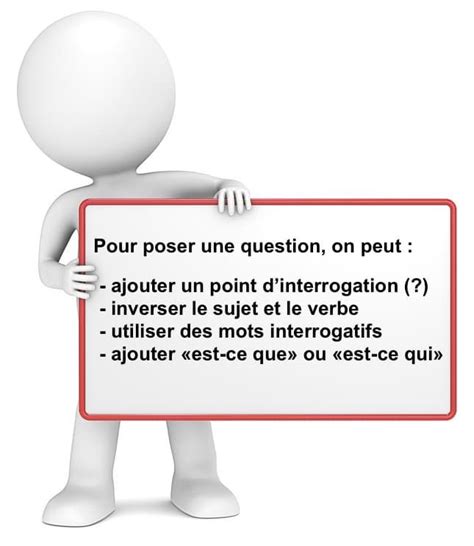 Savoir poser des questions Transformer une phrase déclarative en