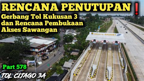 Rencana Penutupan GT Kukusan 3 Dan Pembukaan GT Krukut 4 Tol Cijago 3