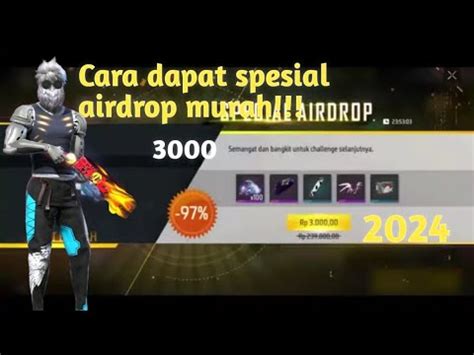 Cara Mendapatkan Spesial Airdrop Murah 3 Ribu Free Fire 2024 YouTube