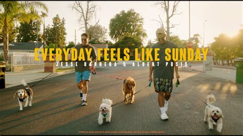 Jesse Barrera Albert Posis Everyday Feels Like Sunday Lyric Video