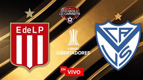 Estudiantes Vs Velez En Vivo 🔴 Copa Libertadores Youtube