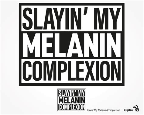 Slayin My Melanin Complexion Svg Png Eps Dxf Pdf Clipink