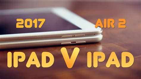 2017 Ipad Vs Ipad Air 2 Youtube