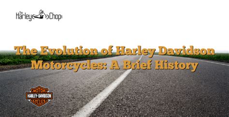 The Evolution Of Harley Davidson Motorcycles A Brief History The