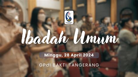 Ibadah Umum GPdI BAKTI Tangerang Minggu 28 April 2024 YouTube