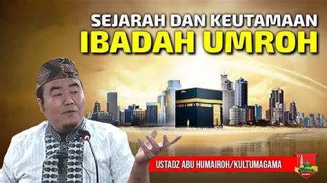 SEJARAH DAN KEUTAMAAN IBADAH UMROH USTADZ ABU HUMAIROH KajianOnline744