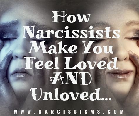 How Narcissists Make You Feel Loved And Unloved Narcissisms Com