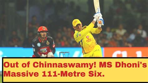 Out Of Chinnaswamy Ms Dhonis Massive 111 Metre Six Youtube