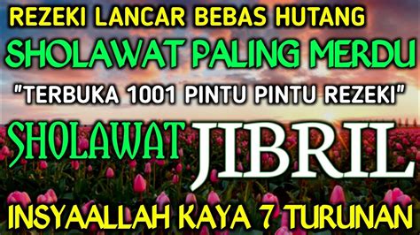 Keajaiban Dahsyat Rezeki Datang Bertubi Tubisholawat Jibril Penarik