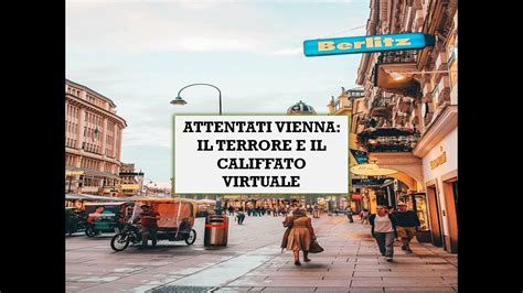 EUROPA Attentati Vienna Il Terrore E Il Califfato Virtuale YouTube